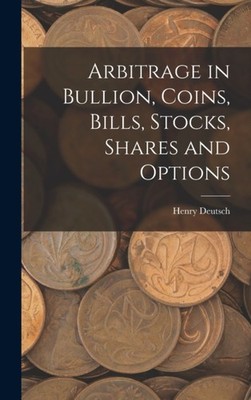 Henry - Arbitrage in Bullion Coins Bills Stocks Shares and Options - X555z