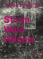 Yvette KießLing (U. A.) | Yvette KießLing: Strom Wald Wildnis | Buch | Deutsch