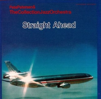 PETE PETERSEN THE COLLECTION JAZZ ORCHESTRA - Straight Ahead - CD - Live - *NEW*