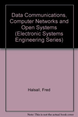 Data Communications, Computer Networks and Open Systems (Electronic Systems En,