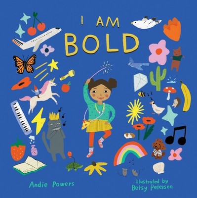 I Am Bold: For Every Kid Who s Told They're Just Too Much