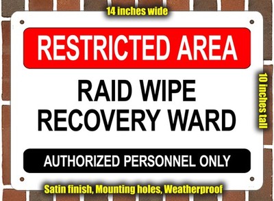 Metal Sign - RAID WIPE RECOVERY WARD - RESTRICTED AREA - 14x10