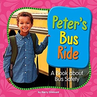 Peter's Bus Ride : A Book about Bus Safety Library Binding Kerry