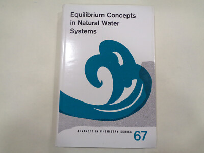 Equilibrium Concepts in Natural Water Systems - Advances in Chemistry Series #67