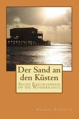 Der Sand an den Ksten: Sechs Exkursionen an die Wasserkante by Helmut Schreier (