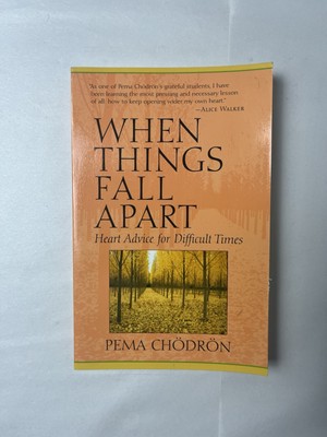 When Things Fall Apart: Heart Advice for Difficult Times - Chodron, Pema
