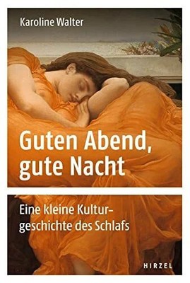 Guten Abend, gute Nacht: Eine kleine Kulturgeschichte Buch Hirzel, S., Verlag