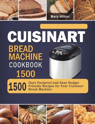 Mary Hilton | Cuisinart Bread Machine Cookbook 1500 | Buch | Englisch (2021)