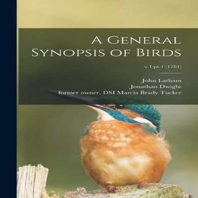 A General Synopsis of Birds v.1pt.1 (1781) John 1740-1837 Latham
