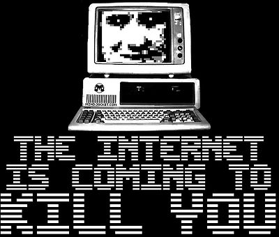 THE INTERNET IS COMING TO KILL YOU shirt (computer tech hacker lol 4chan nerd)