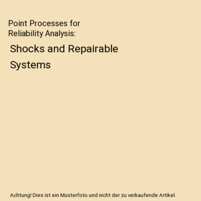 Point Processes for Reliability Analysis: Shocks and Repairable Systems, Maxim F