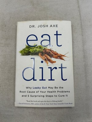 Eat Dirt Dr Josh Axe 2017 First Paperback Gut Health Wellness Harper Wave
