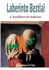 Laberinto Bestial 1. Semillero de Indicios by Jose Antonio de la Vega Torres Pap