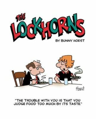 The Lockhorns: ''the Trouble with You Is You Judge Food Too Much by Its Taste.''