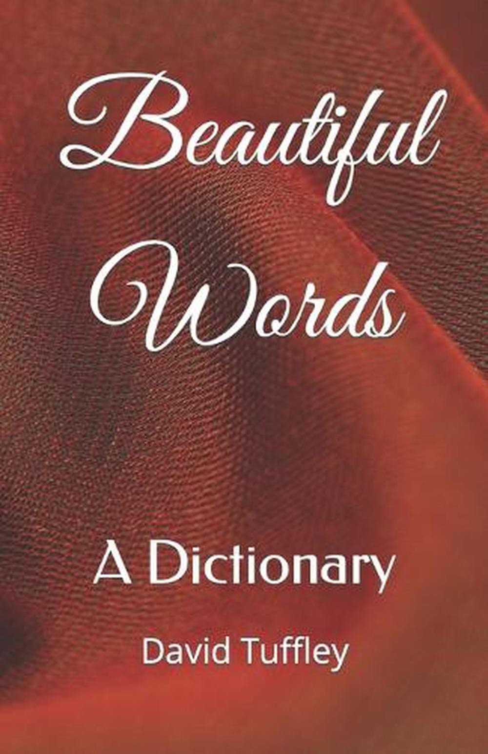 Beautiful Words: A Dictionary by David Tuffley (English) Paperback Book
