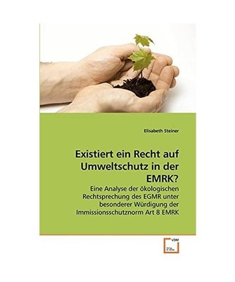 Existiert ein Recht auf Umweltschutz in der EMRK?: Eine Analyse der ökologische