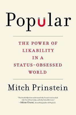 Popular: The Power of Likability in a Status-Obsessed World by Prinstein, Mitch
