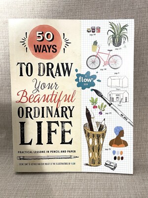 50 Ways to Draw Your Beautiful, Ordinary Life By Irene Smit Book
