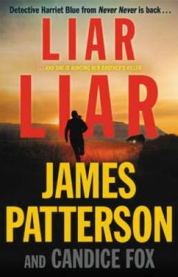 Liar Liar (Harriet Blue) - Hardcover By Patterson, James - GOOD