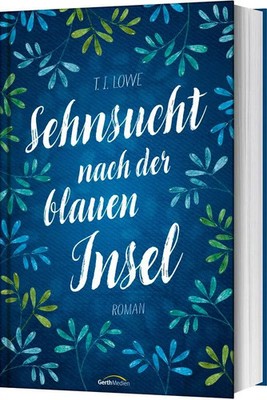 Sehnsucht nach der blauen Insel | Roman | T. I. Lowe | Deutsch | Buch | 368 S.