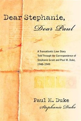 Dear Stephanie, Dear Paul : A Transatlantic Love Story Told Through the Corre...