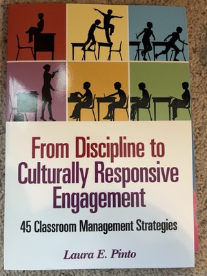 From Discipline to Culturally Responsive Engagement by Laura E. Pinto (2013)