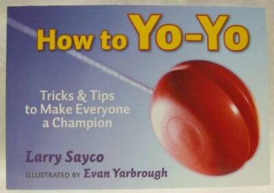 How to Yo-Yo - Tricks and Tips to Make Everyone a Champion - Paperback - GOOD