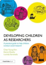 Developing Children as Researchers : A Practical Guide to Help Children Condu...