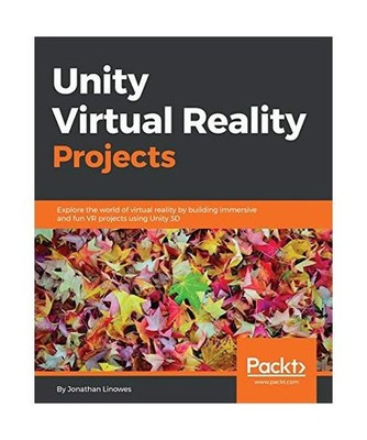 Unity Virtual Reality Projects: Explore the world of virtual reality by building