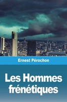 Ernest PéRochon | Les Hommes FréNéTiques | Taschenbuch | FranzöSisch (2023)