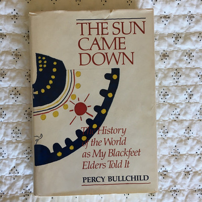 The Sun Came Down: The History of the World as My Blackfeet Elders Told It