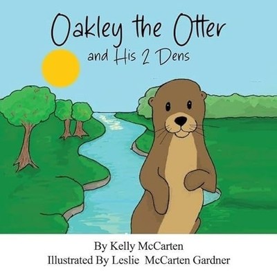 Oakley the Otter and His 2 Dens -  NEW KELLY. MCCARTEN 2025-07-31