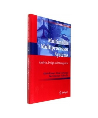 Multimedia Multiprocessor Systems: Analysis, Design and Management, Akash Kumar,