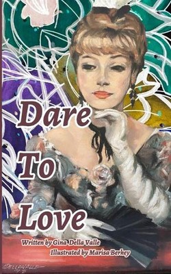 Dare To Love: Self-Love Poetry by Gina Louise Della Valle Paperback Book