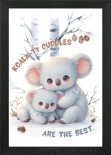 Koala-ty Cuddles are the Best. Framed Wall Art Poster Canvas Print Picture