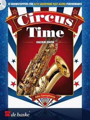 Circus Time | 14 showstoppers for alto saxophone play-along performance | Johow