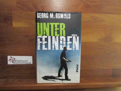 Unter Feinden : Roman. Oswald, Georg M. :
