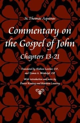 Commentary on the Gospel of John Bks. 13-21 by Thomas Aquinas (English) Paperbac