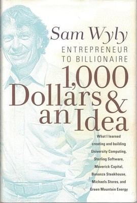 1,000 Dollars and an Idea: Entrepreneur T..., Wyly, Sam
