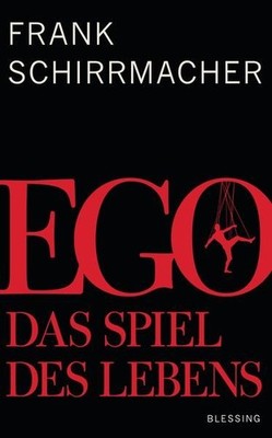 Ego: Das Spiel des Lebens Das Spiel des Lebens Schirrmacher, Frank: 1475371