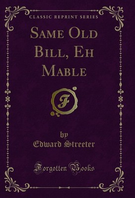 Same Old Bill, Eh Mable (Classic Reprint)