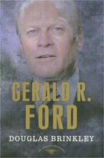 Gerald R. Ford (The American Presidents Series: The 38th President, 1974-197...
