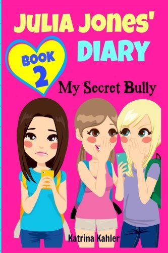 JULIA JONES' DIARY: My Secret Bully - Book 2: Diary Book... - Kahler, Katrina