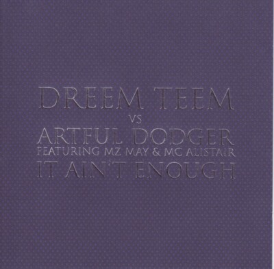 Dreem Teem Vs Artful Dodger Featuring MZ May & MC Alistair - It Ain't Enough ...
