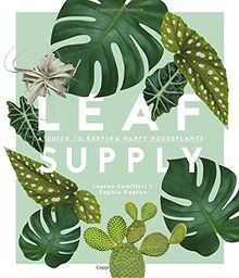 Leaf Supply: A Guide to Keeping Happy House Plants ... | Buch | Zustand sehr gut