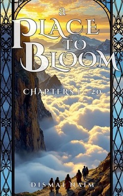 A Place to Bloom - Chapters 1-20 by Dismai Naim Paperback Book
