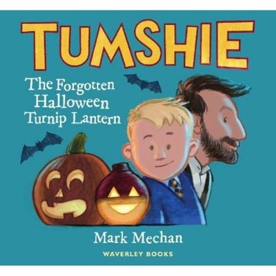 Tumshie: the Forgotten Turnip Lantern -  NEW Mark Mechan 2020