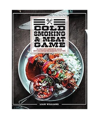 Cold Smoking And Meat Game: The Ultimate Guide To Smoke Meat, Fish And Game. How