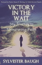 Victory in the Wait: My journey to unwavering faith