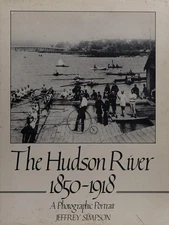 The Hudson River : 1850-1918: A Photographic Portrait Hardcover J